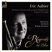 Rapsody in blue; trompet concerto / Eric Aubier; Garde Republicaine Winds Orchestra