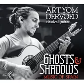 Ghosts & Shadows – Music of Spain / Artyom Dervoed