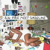 Sia / Fire Meet Gasoline