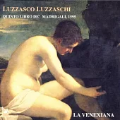 Luzzasco Luzzaschi : Madrigali Libro 5 / La Venexiana