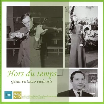 Hors Du Temps Great Virtuoso Violinists / Leonid Kogan, Michele Auclair, Arthur Grumiaux (2CD)