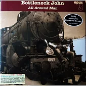Bottleneck John / All Around Man (180G LP)