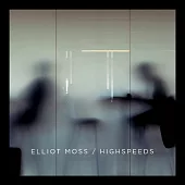 Elliot Moss / Highspeeds (LP+CD)