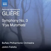 GLIERE: Symphony No. 3, "Il’ya Muromets" / Buffalo Philharmonic Orchestra, Falletta