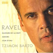 Ravel: G aspard de la Nuit, Miroirs, Jeux d’eau / Barto