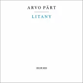 Arvo Pärt: Litany / Tõnu Kaljuste / Saulius Sondeckis / Tallinn Chamber Orchestra / Estonian Philharmonic Chamber Choir