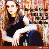 Britten three suites for cello / Denise Djokic