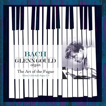 J.S. Bach：The Art Of The Fugue Vol. 1 / Glenn Gould (Organ) (180g LP)