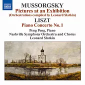 MUSSORGSKY: Pictures at an Exhibition (orchestrations compiled by L. Slatkin), LISZT: Piano Concerto No. 1 / Peng Peng