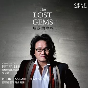 The Lost Gems / Peter LEE (Countertenor, Tenor) / Pietro ensemble di Musica