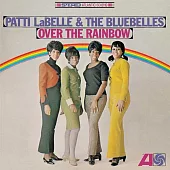 Patti Labelle & the Bluebelles / Over The Rainbow