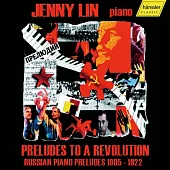 Preludes to a Revolution Russian Piano Preludes 1905 - 1922 / Jenny Lin, piano