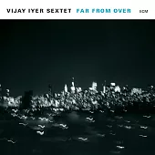 Vijay Iyer Sextet / Far From Over (CD)