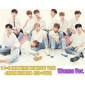 WANNA ONE - 1-1=0 (NOTHING WITHOUT YOU) -JAPAN EDITION 《CD+DVD》WANNA日版