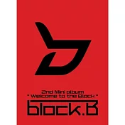 BLOCK B - WELCOME TO THE BLOCK (MINI ALBUM) NOMAL EDITION (韓國進口版)