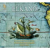 艾爾卡諾(第一位環遊世界西班牙探險家) 巴斯克巴洛克合奏團(Juan Sebastian Elkano - The First Voyage round the World / Euskal Barrokensemble)