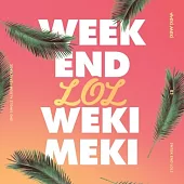 WEKI MEKI - WEEK END LOL (2ND SINGLE REPACKAGE) 改版 (韓國進口版)