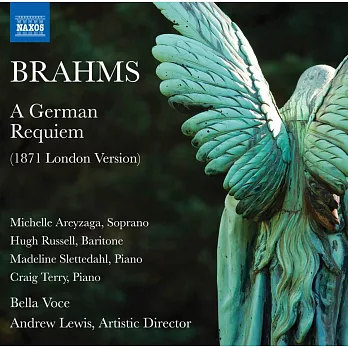 布拉姆斯:德意志安魂曲(1871倫敦版本) / 路易斯(指揮)貝拉沃切合唱團,克雷格泰瑞(鋼琴),羅素(男中音),阿雷薩加(女高音) (CD)