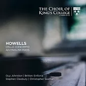 霍爾威斯:大提琴協奏曲&英語彌撒 / 約翰斯頓(大提琴),克里歐貝瑞(管風琴),席曼(指揮)布列頓小交響樂團,劍橋國王學院合唱團