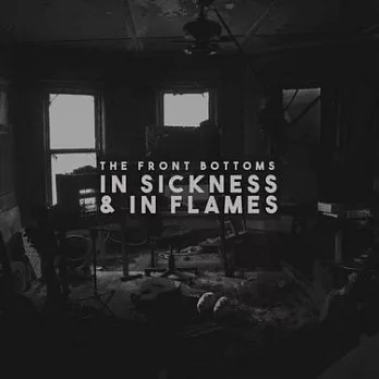 The Front Bottoms / In Sickness & In Flames
