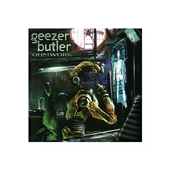 GEEZER BUTLER / OHMWORK