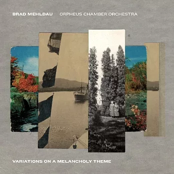 Brad Mehldau & Orpheus Chamber Orchestra / Variations On A Melancholy Theme