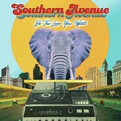 Southern Avenue / Be The Love You Want