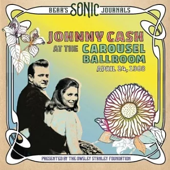 強尼凱許 / Bear’S Sonic Journals: Johnny Cash, At The Carousel Ballroom, April 24, 1968
