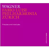 華格納: 前奏曲和間奏曲 / 路易斯 (指揮) / 蘇黎世愛樂樂團 (2CD)