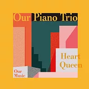 Our Piano Trio /「Heart Queen」（Studio Live Session/首度發行）/爵士樂演奏專輯（CD）