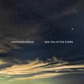 LIGHTNING SEEDS / SEE YOU IN THE STARS