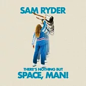 SAM RYDER / THERE’S NOTHING BUT SPACE, MAN! (LP)