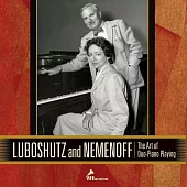 雙鋼琴演奏的巨星鼻祖~ Luboshutz and Nemenoff
