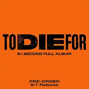 金韓彬 B.I (IKON) - 2ND FULL ALBUM [TO DIE FOR] 正規二輯 2版合購 (韓國進口版)