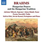 布拉姆斯: 匈牙利舞蹈與匈牙利傳統 / 米克施 (女高音) / 邦德 (男高音) / 伊萊克 (鋼琴) / 卡塞伊 (鋼琴) / 澤索迪 (小提琴) (2CD)