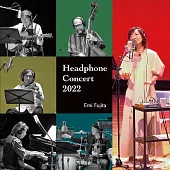 藤田惠美 / Headphone Concert 2022