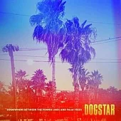 Dogstar / Somewhere Between The Power Lines And Palm Trees