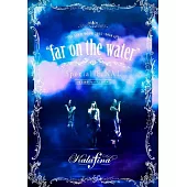 華麗菲娜 / Kalafina LIVE TOUR 2015~2016“far on the water”Special Final @東京國際論壇 (DVD)