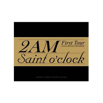  2AM - 2011 2AM FIRST TOUR [SAINT O’CLOCK]  DVD (韓國進口版)