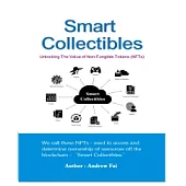 Smart Collectibles：Unlocking The Value of Non-Fungible Tokens(NFTs) (電子書)