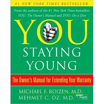 You: Staying Young: The Owner’S Manual To Extending Your Warranty