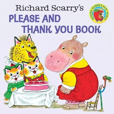 Richard Scarry’s Please and Thank You Book