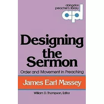 Designing the Sermon: Order and Movement in Preaching