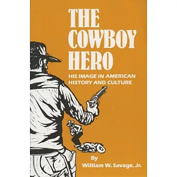The Cowboy Hero: His Image in American History and Culture