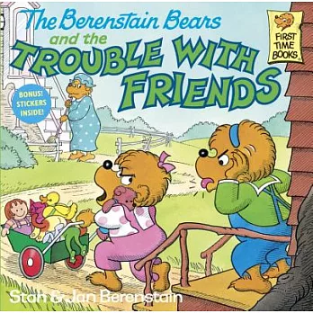 The Berenstain bears and the trouble with friends /