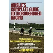 Ainslie’s Complete Guide to Thoroughbred Racing