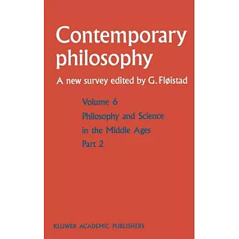 Contemporary Philosophy: A New Survey : Philosophy and Science in the Middle Ages, Parts 1 and 2, Vol 6