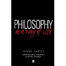 Philosophy as a Way of Life: Spiritual Exercises from Socrates to Foucault