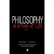 Philosophy as a Way of Life: Spiritual Exercises from Socrates to Foucault