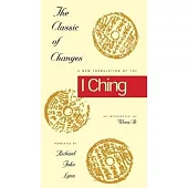 The Classic of Changes: A New Translation of the I Ching As Interpreted by Wang Bi
